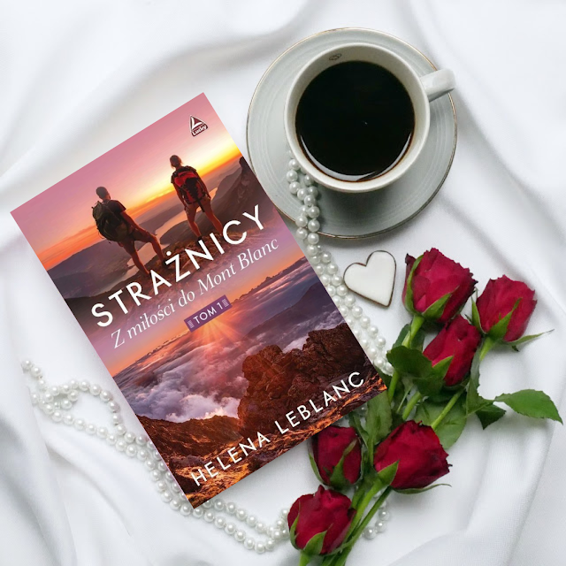 Czemu warto się odważyć? Recenzja książki Heleny Lebianc „Strażnicy. Z miłości do Mont Blanc”