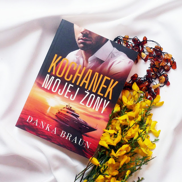 Danka Braun „Kochanek mojej żony” – recenzja książki