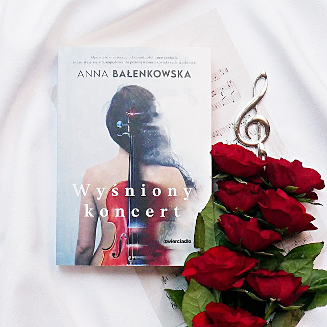 Walka o muzyczne marzenia. Recenzja książki Anny Bałenkowskiej „Wyśniony koncert”
