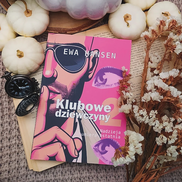 Ewa Hansen „Klubowe dziewczyny 2. Nadzieja umiera ostatnia.”